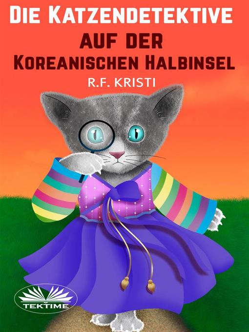 Title details for Die Katzendetektive Auf Der Koreanischen Halbinsel by R.F. Kristi - Available